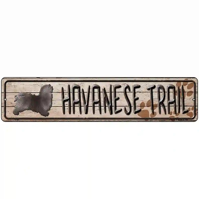 Havanese Trail Novelty Metal Street Sign 18" x 4" (K)