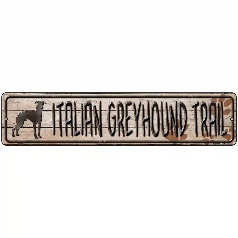 Italian Greyhound Trail Novelty Metal Street Sign 18" x 4" (K)