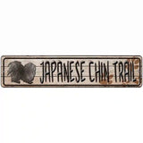 Japanese Chin Trail Novelty Metal Street Sign 18" x 4" (K)