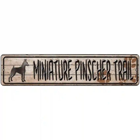 Miniature Pinscher Trail Novelty Metal Street Sign 18" x 4" (K)