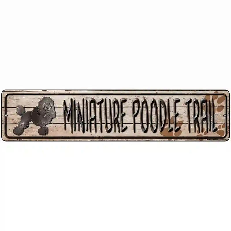 Miniature Poodle Trail Novelty Metal Street Sign 18" x 4" (K)