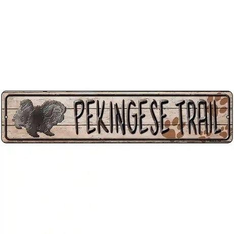 Pekingese Trail Novelty Metal Street Sign 18" x 4" (K)