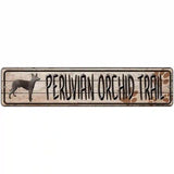 Peruvian Orchid Trail Novelty Metal Street Sign 18" x 4" (K)