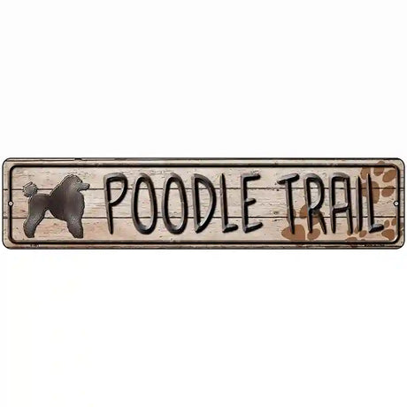 Poodle Trail Novelty Metal Street Sign 18" x 4" (K)