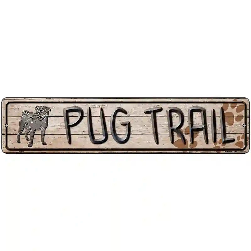 Pug Trail Novelty Metal Street Sign 18" x 4" (K)