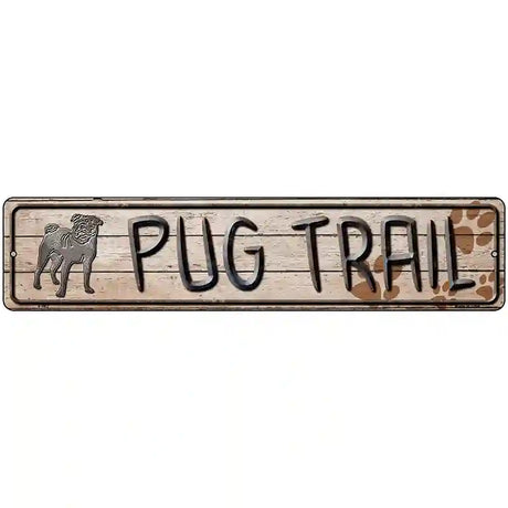 Pug Trail Novelty Metal Street Sign 18" x 4" (K)