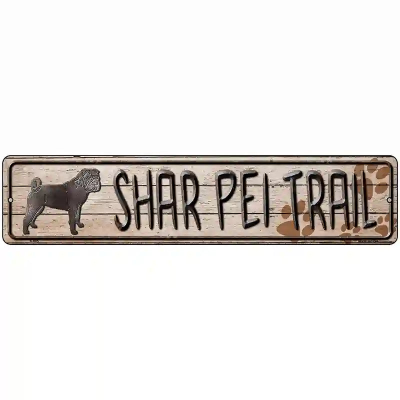 Shar Pei Trail Novelty Metal Street Sign 18" x 4" (K)