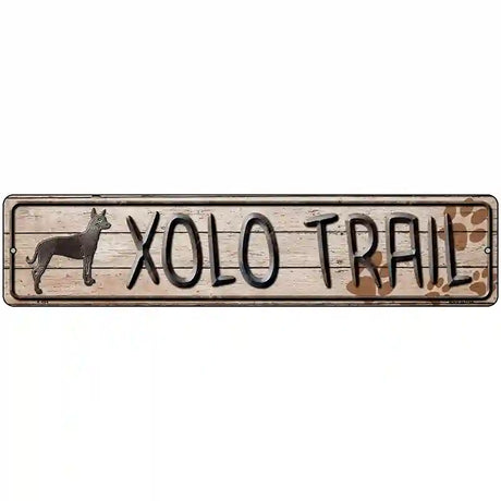 Xolo Trail Novelty Metal Street Sign 18" x 4" (K)