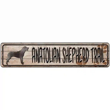 Anatolian Shepherd Trail Novelty Metal Street Sign 18" x 4" (K)