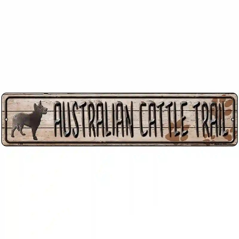 Australian Cattle Dog Trail Novelty Metal Street Sign 18" x 4" (K)