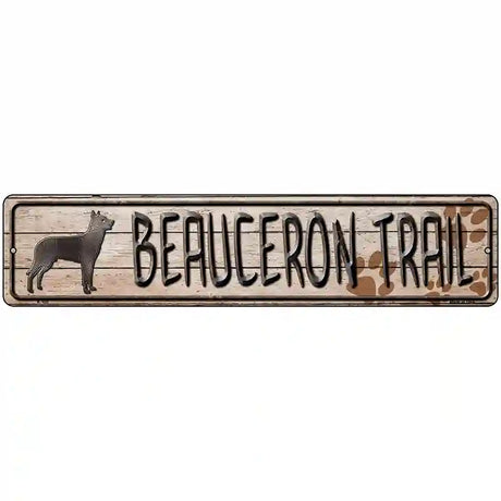 Beauceron Trail Novelty Metal Street Sign 18" x 4" (K)