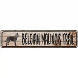 Belgian Malinois Trail Novelty Metal Street Sign 18" x 4" (K)