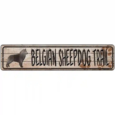 Belgian Sheepdog Trail Novelty Metal Street Sign 18" x 4" (K)