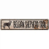 Belgian Shepherd Trail Novelty Metal Street Sign 18" x 4" (K)