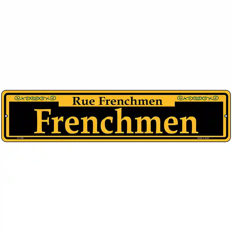 Frenchmen Yellow Novelty Metal Street Sign 18" x 4" (K)