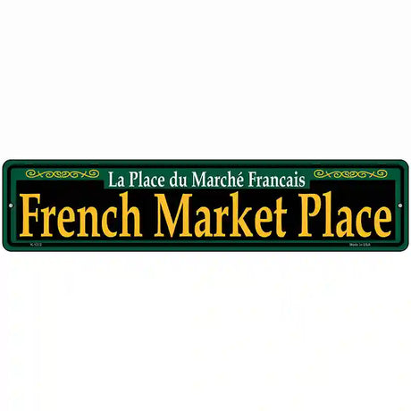 French Market Place Green Novelty Metal Street Sign 18" x 4" (K)