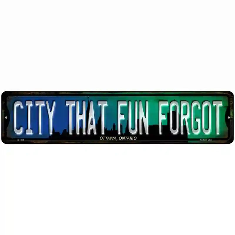 Ottawa Ontario The City That Fun Forgot Novelty Metal Street Sign 18" x 4" (K)