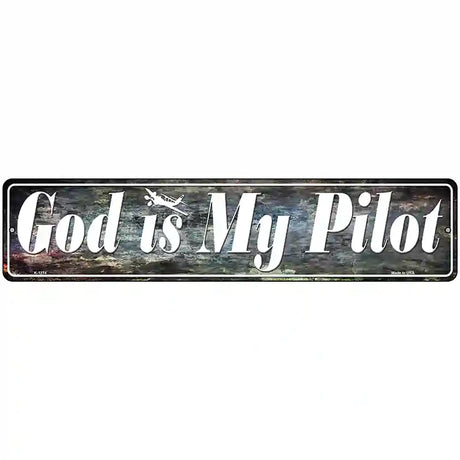 God Is My Pilot Novelty Metal Street Sign 18" x 4" (K)