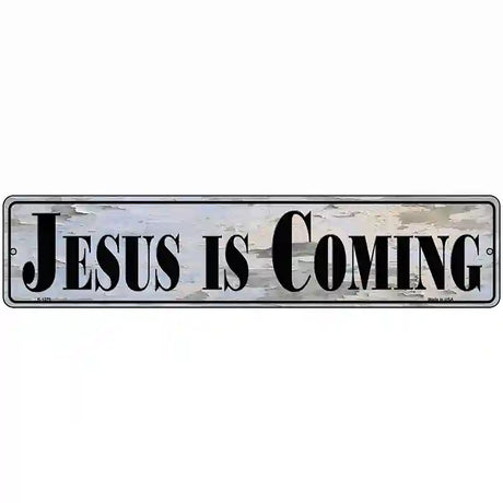 Jesus Is Coming Novelty Metal Street Sign 18" x 4" (K)