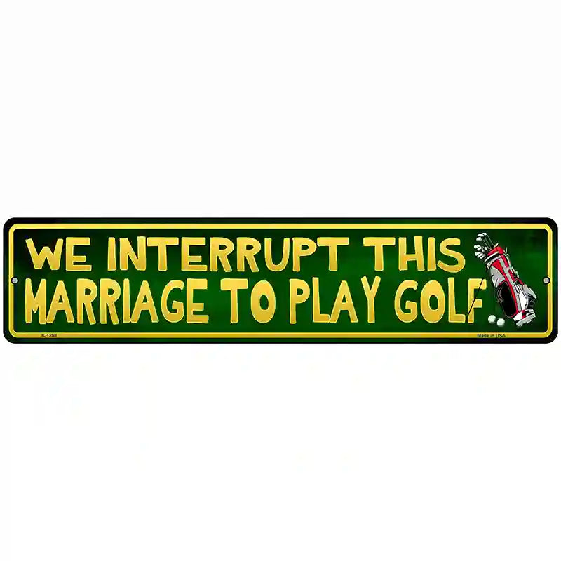 We Interrupt This Marriage Novelty Metal Street Sign 18" x 4" (K)