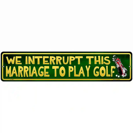 We Interrupt This Marriage Novelty Metal Street Sign 18" x 4" (K)