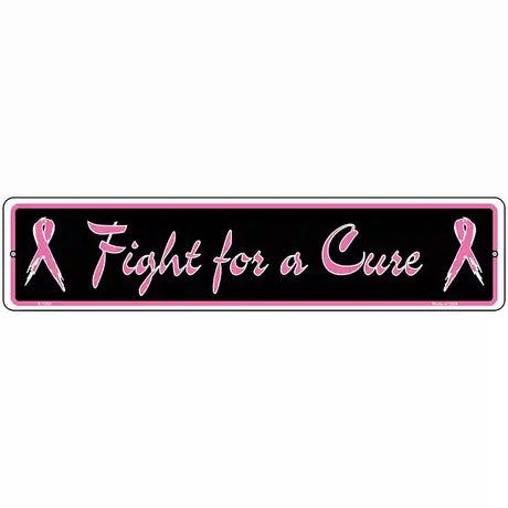 Fight For a Cure Novelty Metal Street Sign 18" x 4" (K)