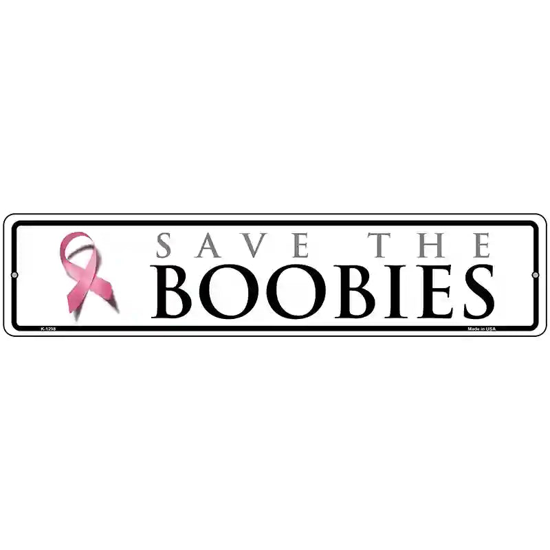 Save The Boobies Pink Ribbon Breast Cancer Novelty Metal Street Sign 18" x 4" (K)