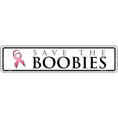 Save The Boobies Pink Ribbon Breast Cancer Novelty Metal Street Sign 18" x 4" (K)