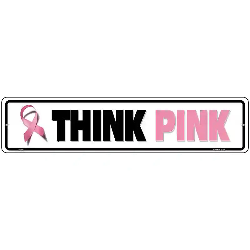 Think Pink Pink Ribbon Breast Cancer Novelty Metal Street Sign 18" x 4" (K)