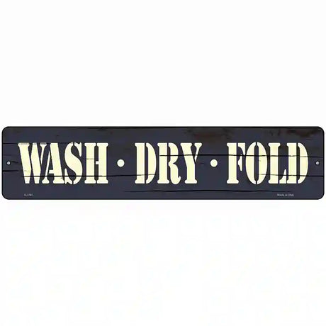 Wash Dry Fold Novelty Metal Street Sign 18" x 4" (K)