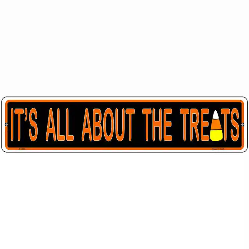 Its All About the Treats Novelty Metal Street Sign 18" x 4" (K)