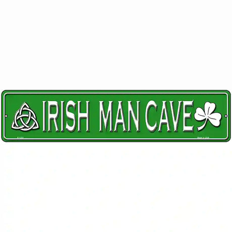 Irish Man Cave Novelty Metal Street Sign 18" x 4" (K)