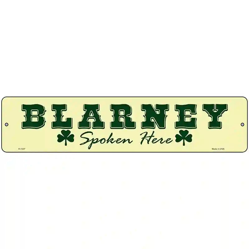 Blarney Spoken Here Novelty Metal Street Sign 18" x 4" (K)