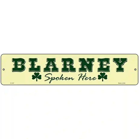 Blarney Spoken Here Novelty Metal Street Sign 18" x 4" (K)