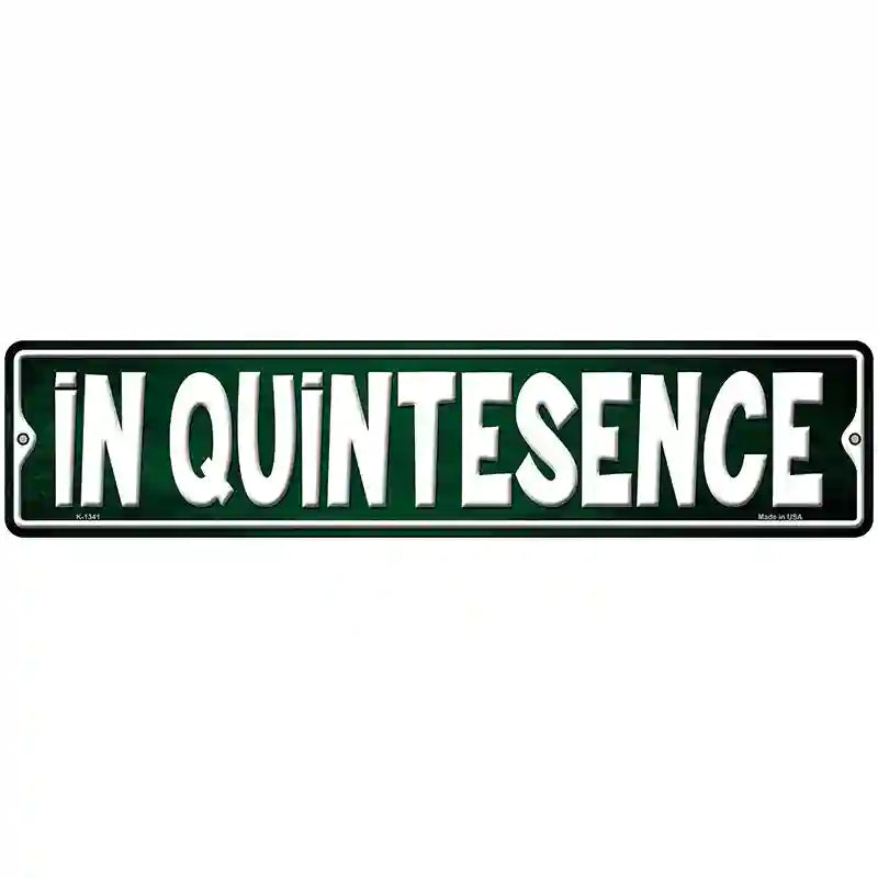 In Quintesence Novelty Metal Street Sign 18" x 4" (K)