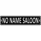 No Name Saloon Novelty Metal Street Sign 18" x 4" (K)