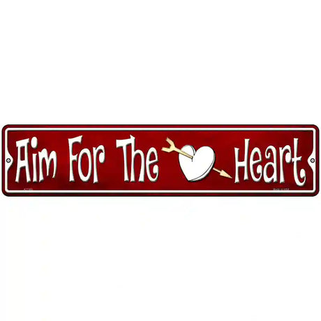 Aim For The Heart Novelty Metal Street Sign 18" x 4" (K)