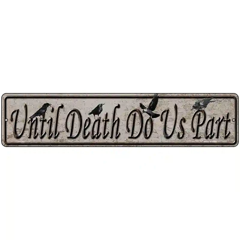 Until Death Do Us Part Novelty Metal Street Sign 18" x 4" (K)