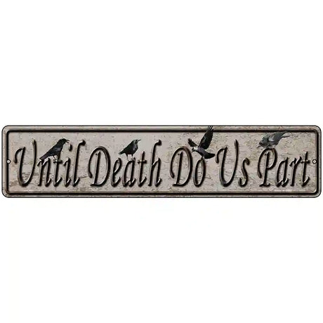 Until Death Do Us Part Novelty Metal Street Sign 18" x 4" (K)