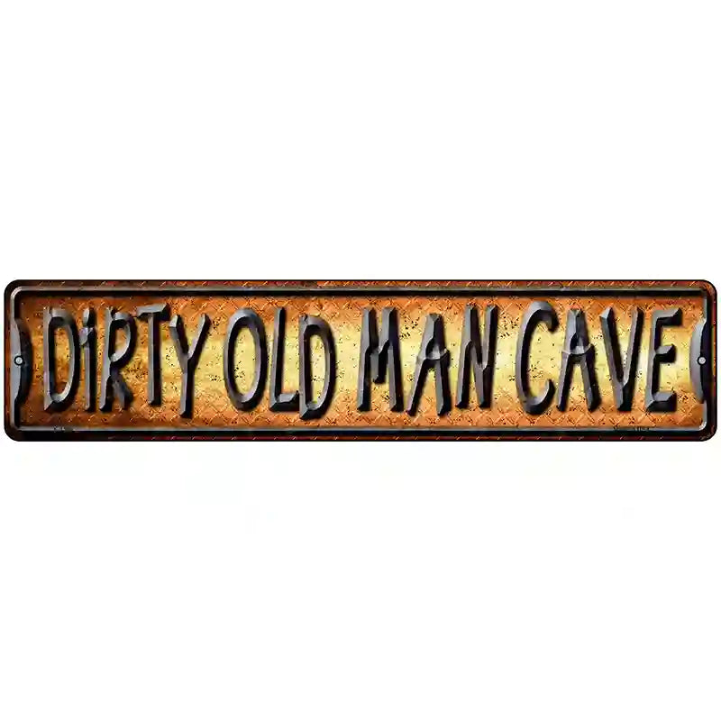 Dirty Old Man Cave Novelty Metal Street Sign 18" x 4" (K)