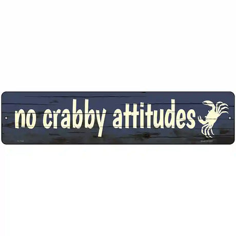 No Crabby Attitudes Novelty Metal Street Sign 18" x 4" (K)