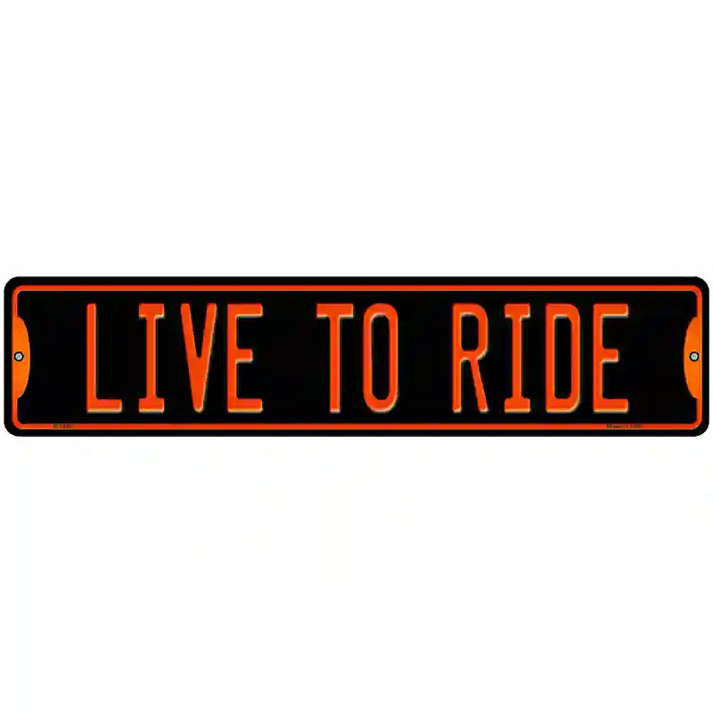 Live To Ride Novelty Metal Street Sign 18" x 4" (K)