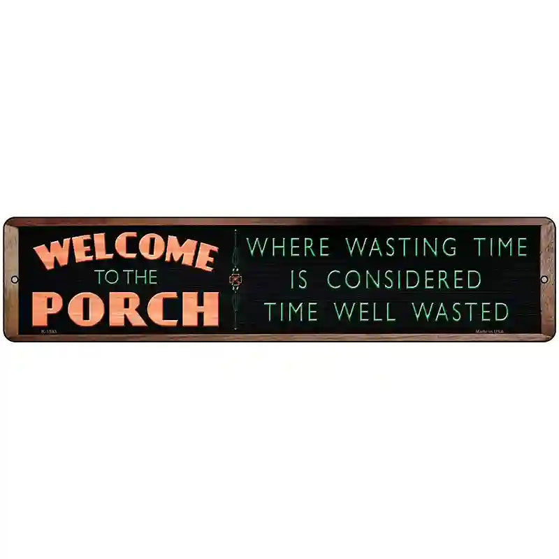 Welcome to the Porch Novelty Metal Street Sign 18" x 4" (K)