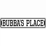 Bubbas Place Novelty Metal Street Sign 18" x 4" (K)