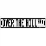 Over The Hill Highway Novelty Metal Street Sign 18" x 4" (K)