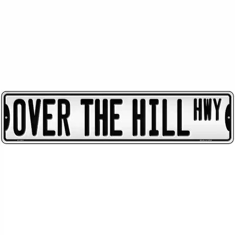 Over The Hill Highway Novelty Metal Street Sign 18" x 4" (K)