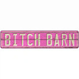 Bitch Barn Novelty Metal Street Sign 18" x 4" (K)