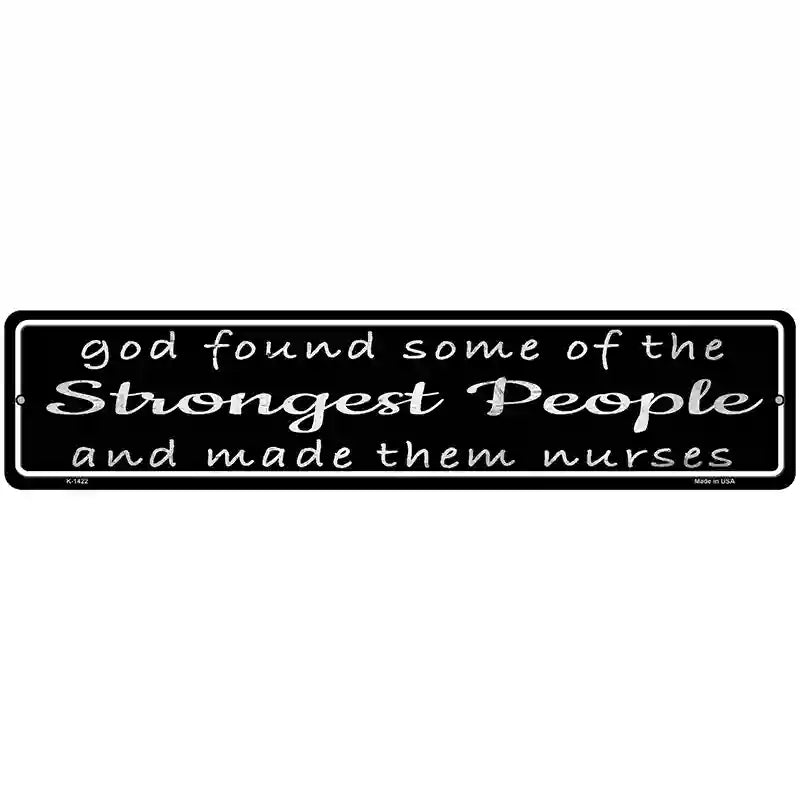 Nurses Strongest People Novelty Metal Street Sign 18" x 4" (K)