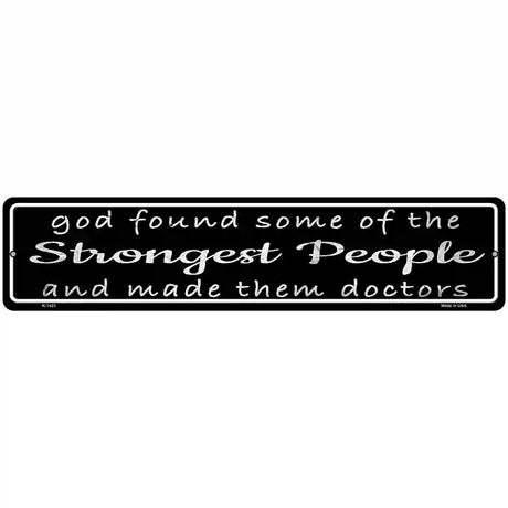 Doctors Strongest People Novelty Metal Street Sign 18" x 4" (K)