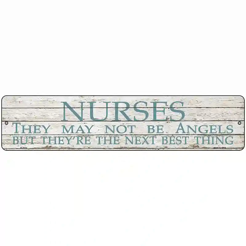 Nurses May Not Be Angels Novelty Metal Street Sign 18" x 4" (K)